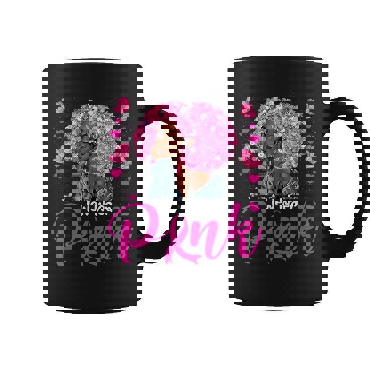 Breast Cancer Awareness In October We Wear Pink Black Girl Coffee Mug