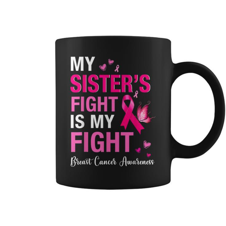Breast Cancer My Sisters Fight Is My Fight Breast Cancer Coffee Mug