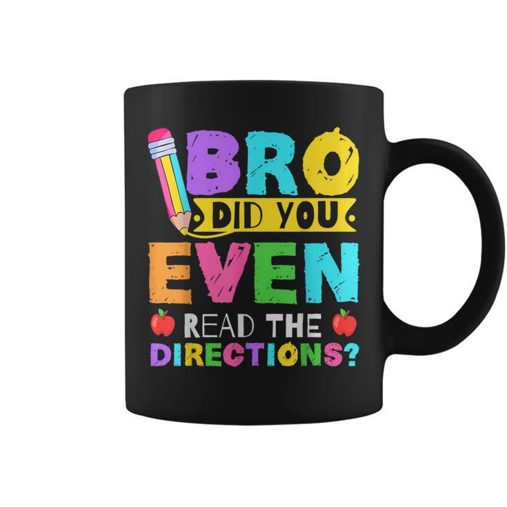 Bro Did You Even Read The Directions Teacher Coffee Mug
