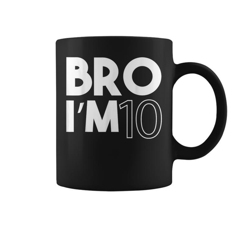 Bro I’M 10 Year Old Ten Tenth Kids 10Th Birthday Boy Coffee Mug