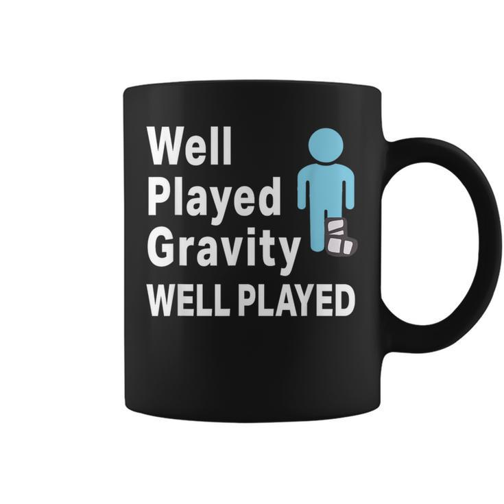 Broken Leg Well Played Gravity & Womens Coffee Mug