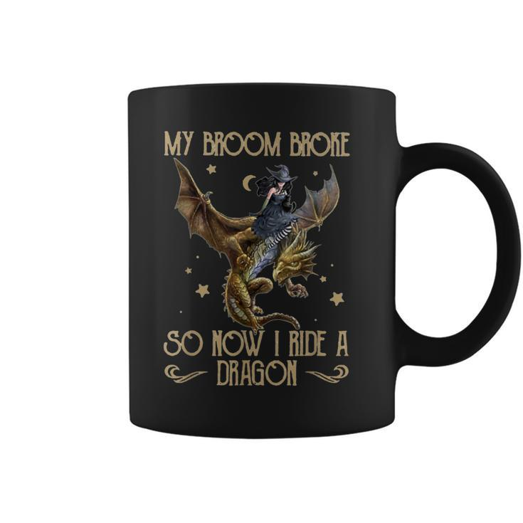 My Broom Broke So Now I Ride A Dragon Coffee Mug