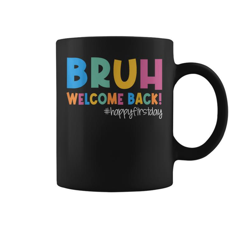 Bruh Happy First Day Of School Welcome Back To School 2023 Coffee Mug
