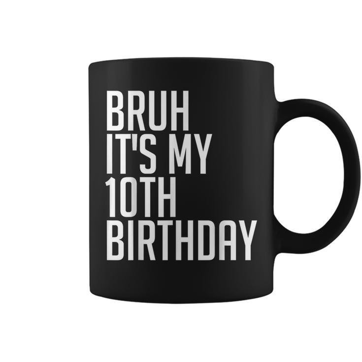 Bruh It's My 10Th Birthday 10 Years Old Back To School Theme Coffee Mug