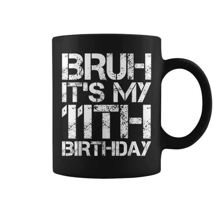Bruh It's My 11Th Birthday 11Th Year Old 11Yr Birthday Boy Coffee Mug
