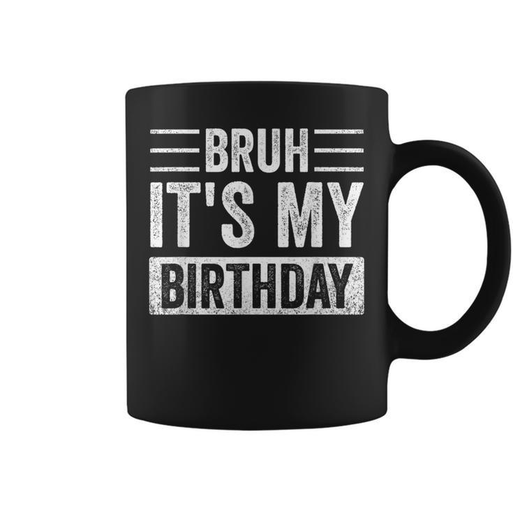 Bruh It's My Birthday Retro Sarcastic Birthday Boys Trendy Coffee Mug