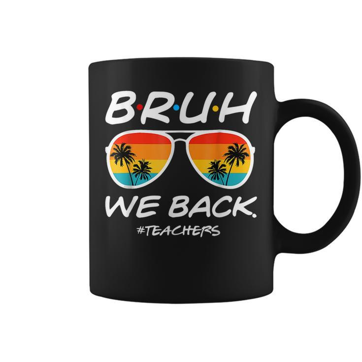Bruh We Back Teachers Start Of School Back To School Coffee Mug