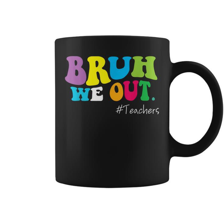 Bruh We Out Teachers End Of School Year Happy Last Day  Coffee Mug