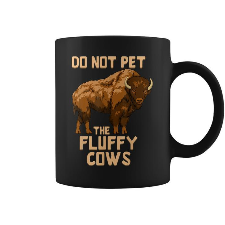 Buffalo | Bison | Cow Lover | Do Not Pet The Fluffy Cows  Coffee Mug