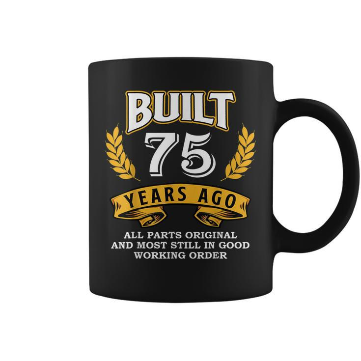 Built 75 Years Ago All Parts Original 75Th Birthday Squad Coffee Mug
