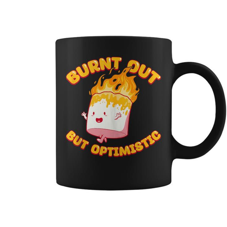 Burnt Out But Optimistic Funny Saying Humor Quote  Coffee Mug