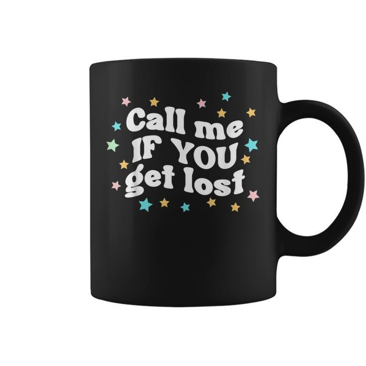 Call Me If You Get Lost Trendy Costume  Coffee Mug