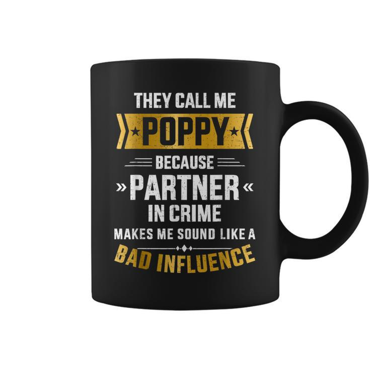 Call Me Poppy Partner Crime Bad Influence For Fathers Day  Coffee Mug