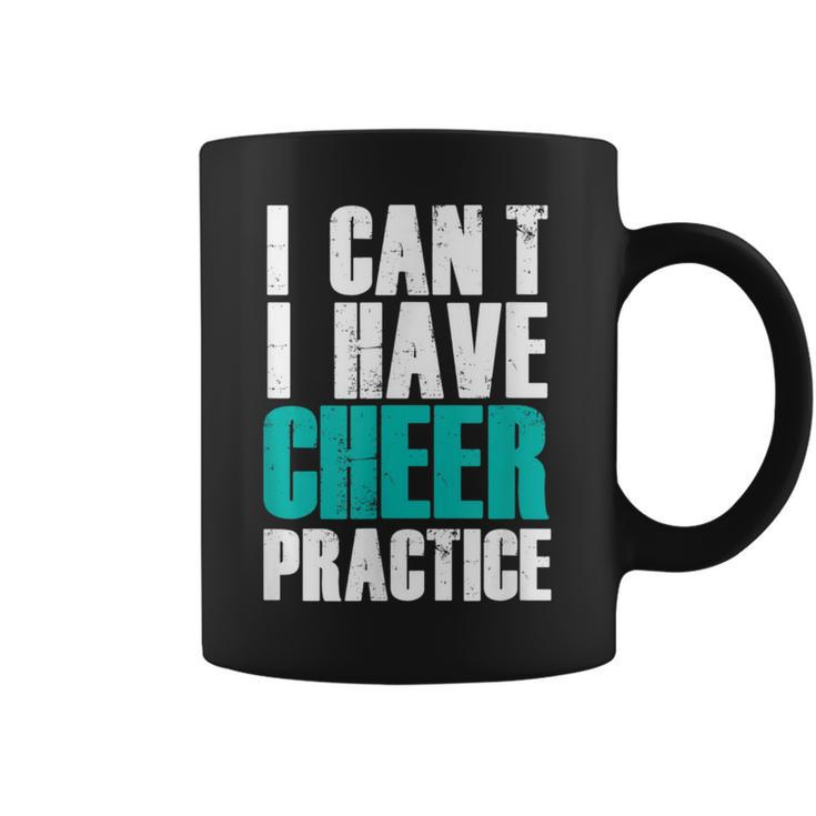 I Can't I Have Cheer Practice Cheerleader Coffee Mug