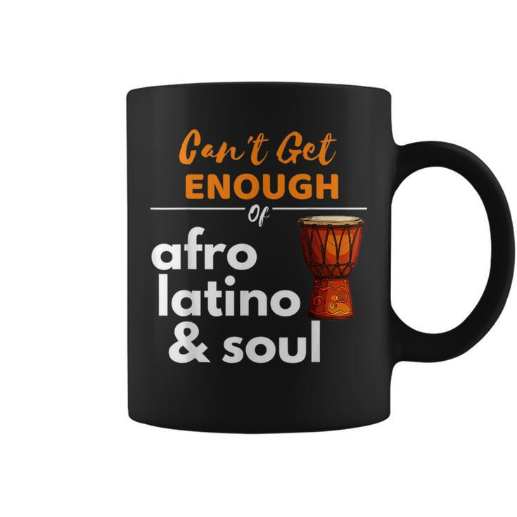 Can't Get Enough Of Afro Latino And Soul Diaspora Coffee Mug