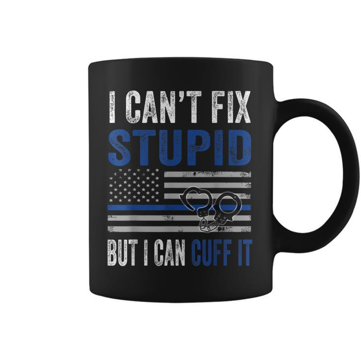 Cant Fix Stupid But I Can Cuff It Blue Line American Flag  Coffee Mug