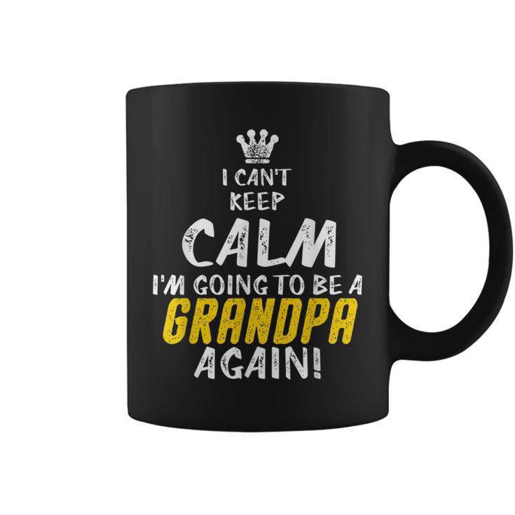 Cant Keep Calm Im Going To Be A Grandpa Family  Coffee Mug