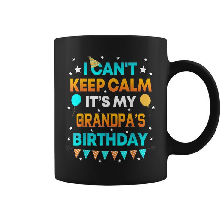 I Can't Keep Calm It's My Grandpa Birthday Party Coffee Mug