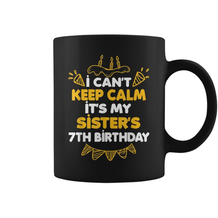 I Can't Keep Calm It's My Sister's 7Th Birthday Coffee Mug