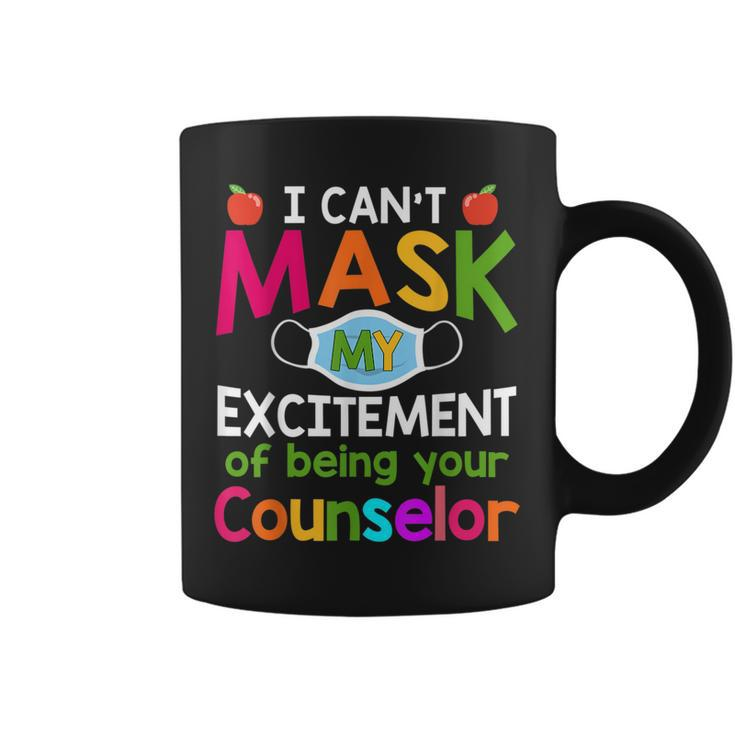 I Can't Mask My Excitement Of Being Your Counselor Coffee Mug