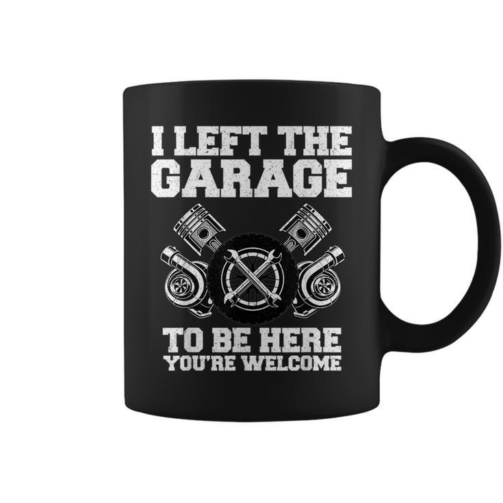 Car Lover I Left The Garage To Be Here Funny Auto Mechanic Gift For Mens Coffee Mug