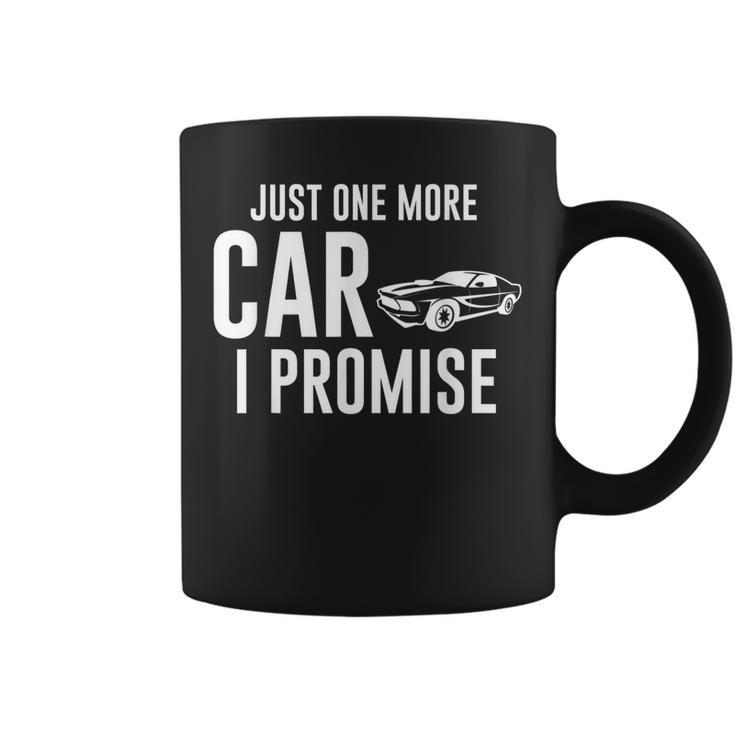 Car Lover Just One More Car I Promise  Coffee Mug