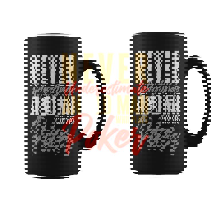 Card Player Never Underestimate An Old Man Who Plays Poker Coffee Mug