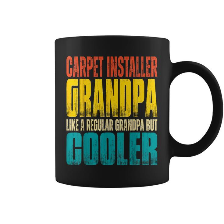 Carpet Installer Grandpa - Like A Regular Grandpa But Cooler  Coffee Mug