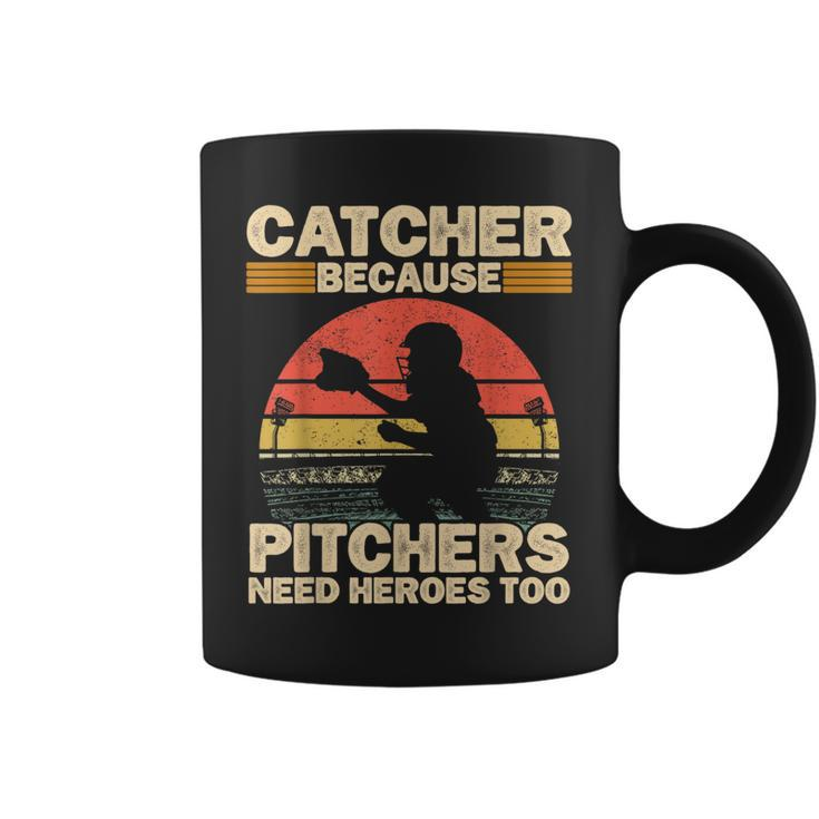 Catcher Because Pitchers Need Heroes Too Baseball Baseball Funny Gifts Coffee Mug