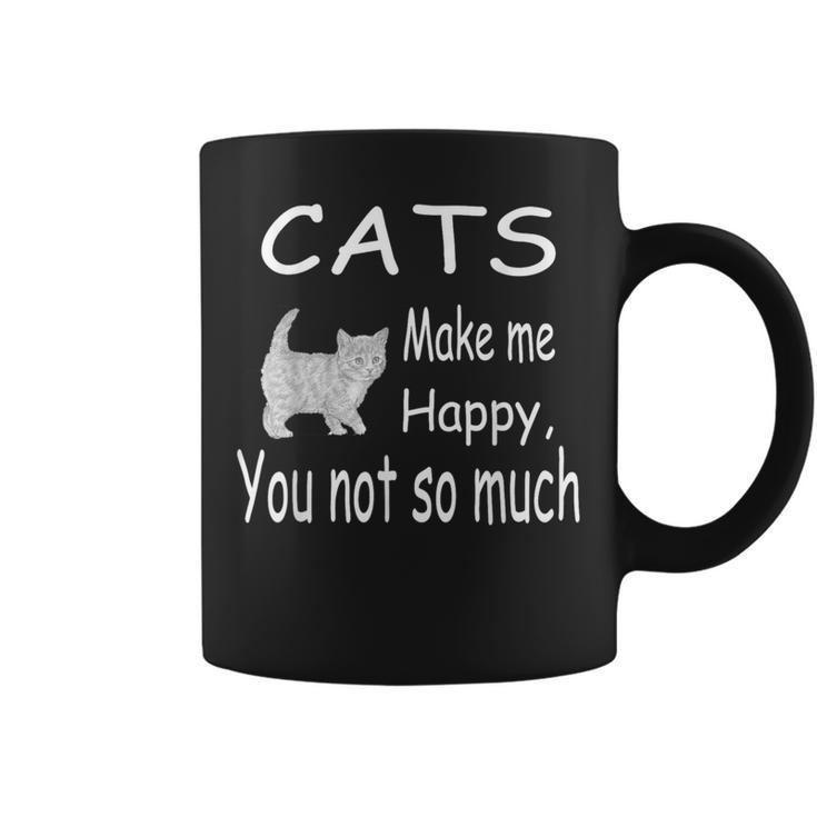 Cats Make Me Happy You Not So Much Cat Lover Coffee Mug