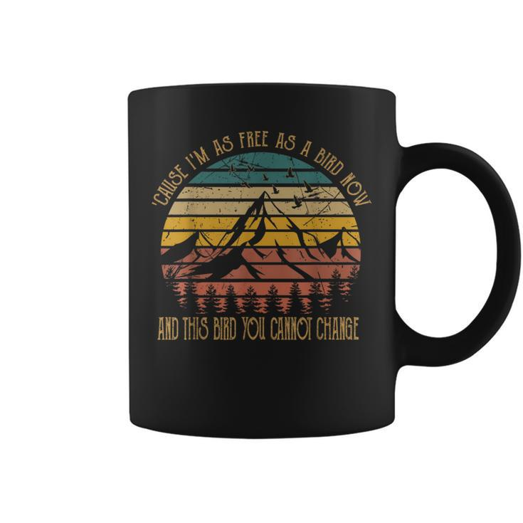 Cause I'm As Free As Birds Now & This Bird You Cannot Change Coffee Mug