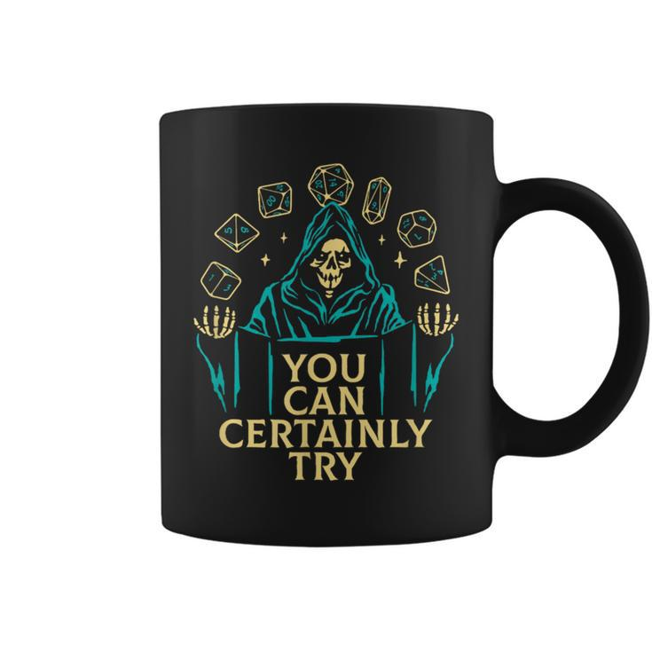 You Can Certainly Try Death Video Game Gamer Coffee Mug