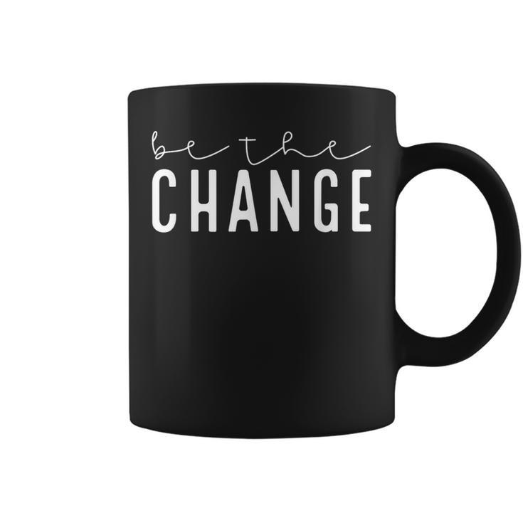 Be The Change Motivational Inspirational Quotes Coffee Mug