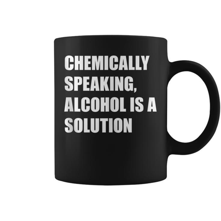 Chemically Speaking Alcohol Is A Solution St Paddys Day Gift  Coffee Mug