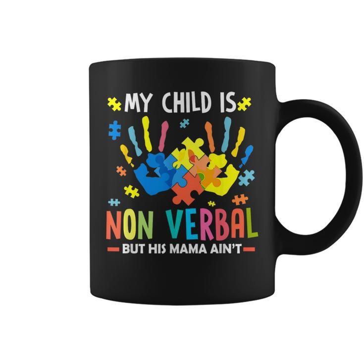 My Child Is Non Verbal But His Mama Aint Puzzle Piece Autism Coffee Mug