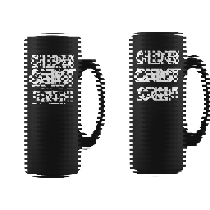 Children Cannot Consent Coffee Mug