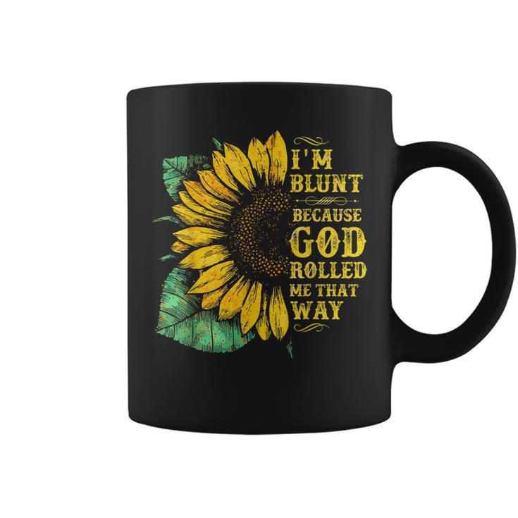 Christ Sunflower Im Blunt Because God Rolled Me That Way  Coffee Mug