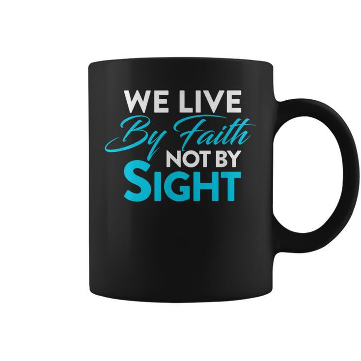 Christian We Live By Faith Not Sight Spiritual Quote Coffee Mug