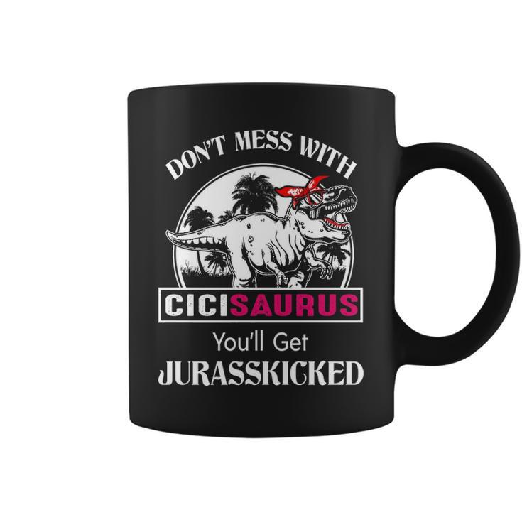 Cici Grandma Gift Dont Mess With Cicisaurus Coffee Mug