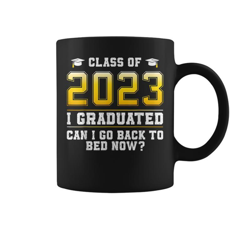 Class Of 2023 I Graduated Can I Go Back To Bed Now  Coffee Mug