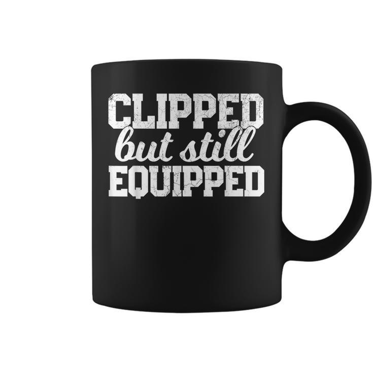 Clipped But Still Equipped Funny Post Vasectomy Husband Gift  Funny Gifts For Husband Coffee Mug