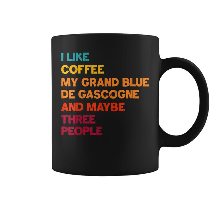 I Like Coffee My Grand Bleu De Gascogne And Maybe 3 People Coffee Mug