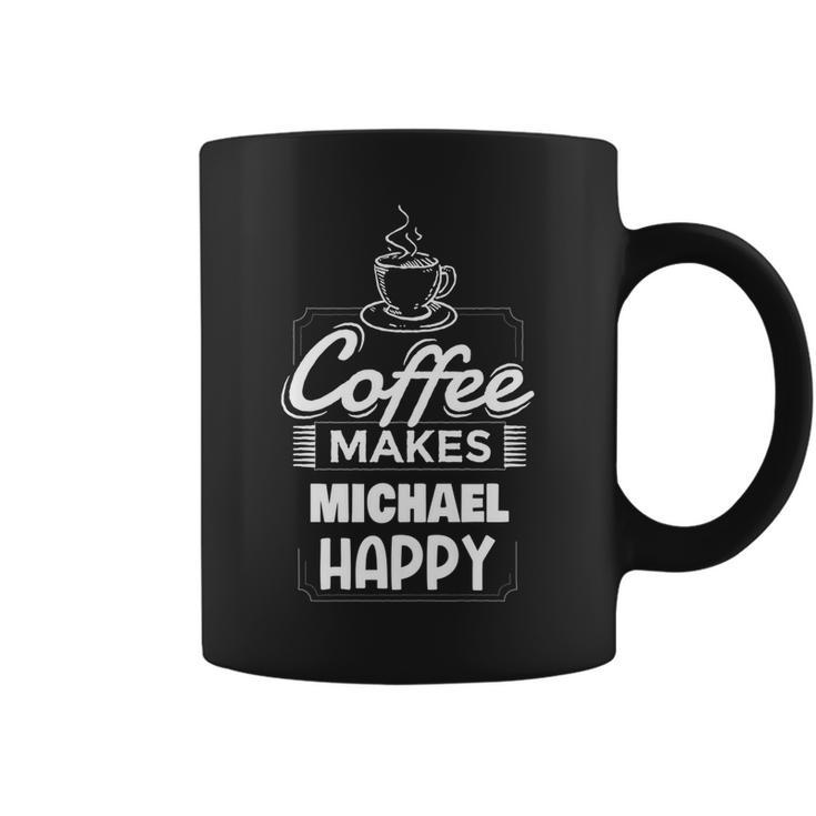 Coffee Makes Michael Happy Funny Michael Name Saying   Coffee Mug