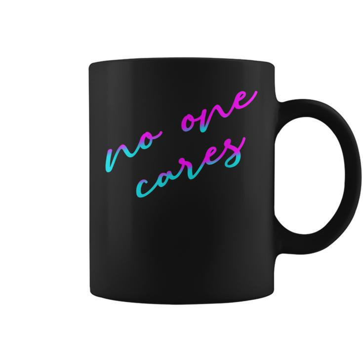 Colorful No One Cares Motivation Sarcasm Quote Indifference Coffee Mug