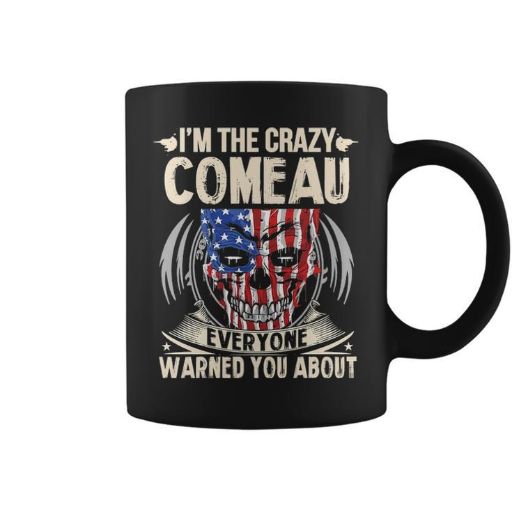 Comeau Name Gift Im The Crazy Comeau Coffee Mug