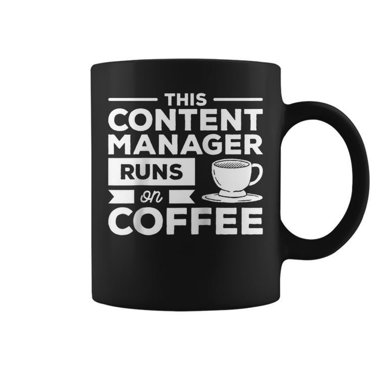 This Content Manager Runs On Coffee Coffee Mug