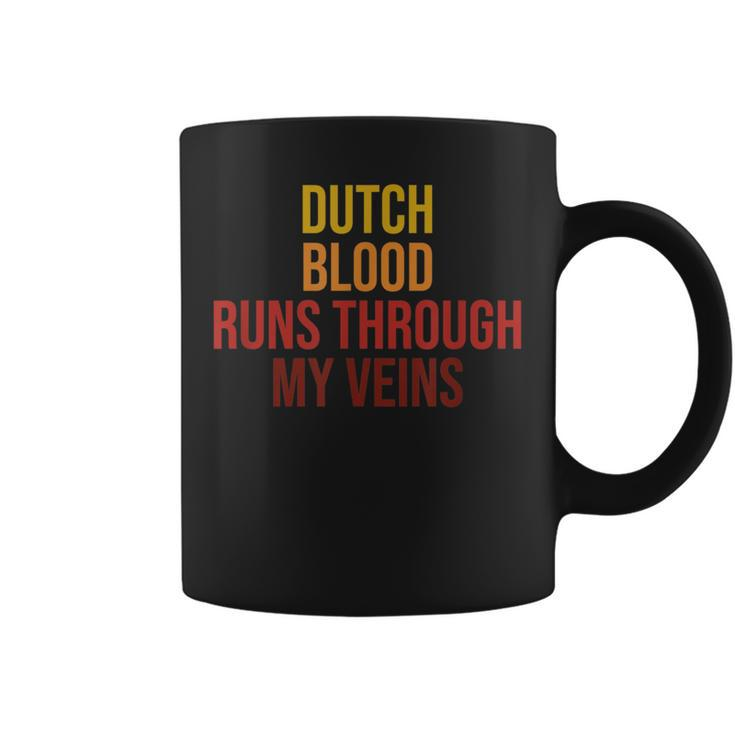 Cool Dutch Blood Runs Through My Veins Novelty Sarcastic Coffee Mug