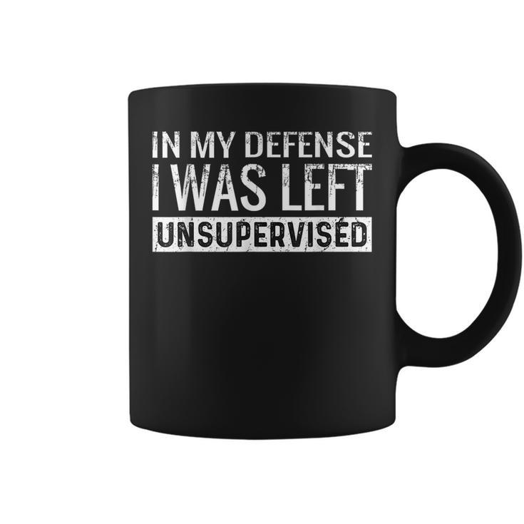 Cool Funny  In My Defense I Was Left Unsupervised  Defense Gifts Coffee Mug