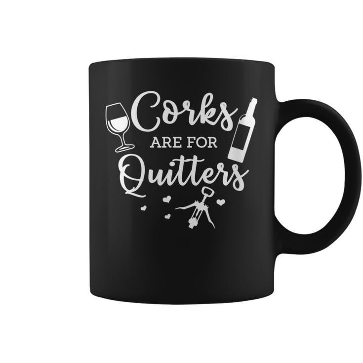 Corks Are For Quitters Drinking Alcohol Wine Lover Coffee Mug