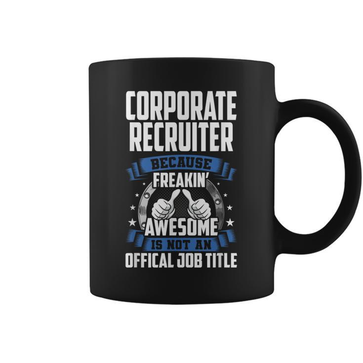 Corporate Recruiter Is Not Official Job Title Coffee Mug